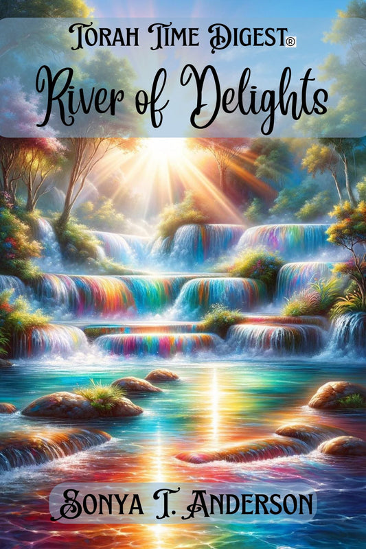 Torah Time Digest: River of Delights