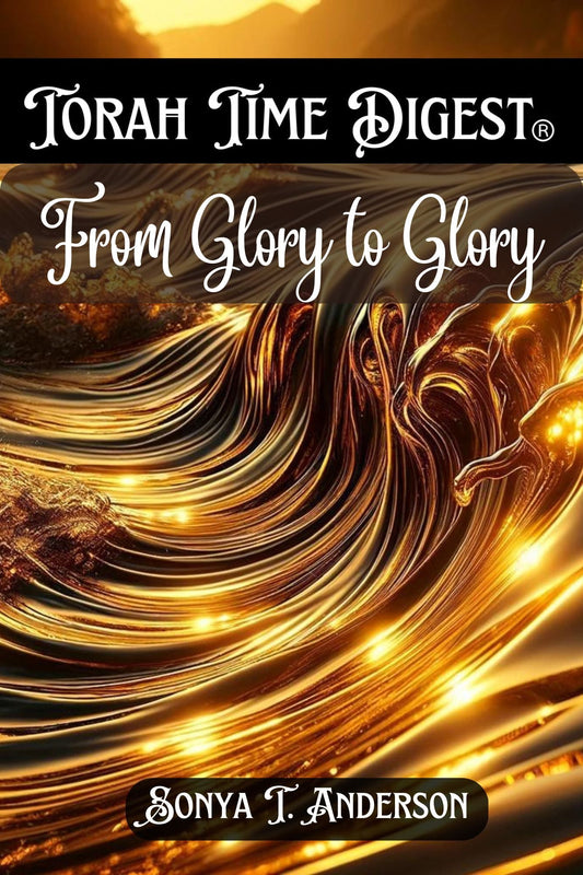 Torah Time Digest: From Glory to Glory