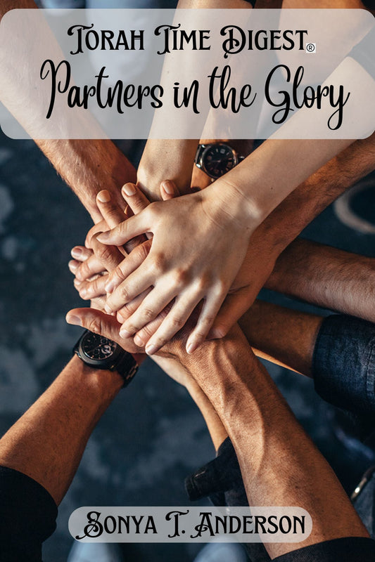 Torah Time Digest: Partners in the Glory