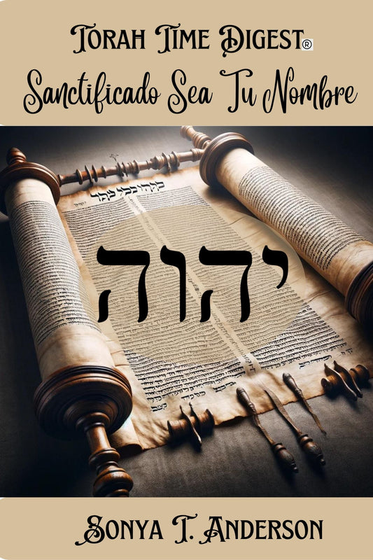 Torah Time Digest: Sanctificado Sea Tu Nombre